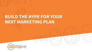 IML: Build the hype for your next marketing plan