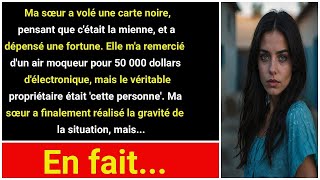 Ma sœur a volé ma carte noire et a dépensé 50 000 $, pensant que c'était la mienne  Mais c'était