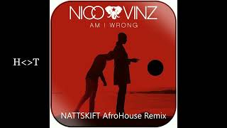 Nico & Vinz - Am I Wrong (NATTSKIFT Afro House Remix)