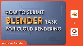 Blender Cloud Rendering Tutorial: How to submit Blender Tasks on Fox Renderfarm Web Platform