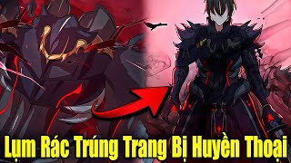 Full Phần 1-2 | Lụm Rác Trúng Trang Bị Huyền Thoại Liền Trở Thành Thợ Săn SSS | Review Truyện