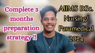 AIIMS BSc. Nursing/Paramedical 2024 Complete 3 months Strategy