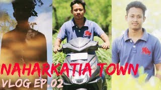 Naharkatia Town @ Naharkatia To Namrup Vlogs Ep.02