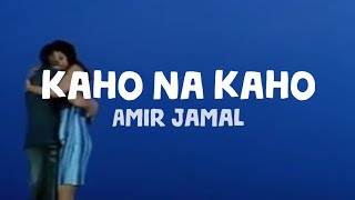 Amir Jamal - kaho na Kaho (Lyrics) | Polo Music |