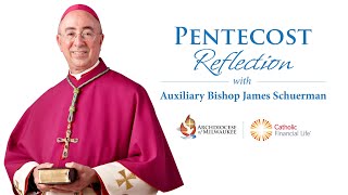 Archdiocese of Milwaukee – Pentecost Reflection (May 23, 2021)