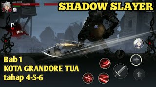 SHADOW SLAYER | BAB 1 KOTA GRANDORE TUA | TAHAP 4-5-6