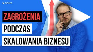 Skoro skalowanie biznesu jest takie super, to czy mogą być tego jakieś zagrożenia? Sprawdź!