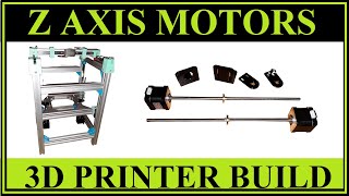 3D PRINTER BUILD PART 17 - Z AXIS MOTORS MOUNT