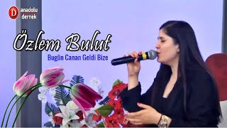 Özlem Bulut - Bugün Canan Geldi Bize !!