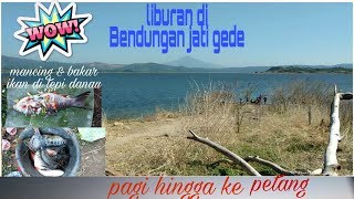 Liburan di bendungan jatigede sumedang