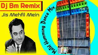 DJ BM REMIX (satmile se) JIS MEHFIL MEIN !! MATAL HUMMING DANCE MIX !!