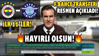 SON DAKİKA! F.Bahçe Transferi Resmen Açıkladı! HAYIRLI OLSUN! l Fenerbahçe-Adana Demirspor İlk 11!