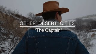 Other Desert Cities - "The Captain" [Official Video]