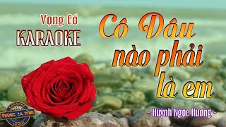 Karaoke (vọng cổ) | Cô Dâu nào Phải Là Em | Tác giả: Huỳnh Ngọc Hương