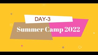 Summer Camp 2022 | Day 3