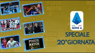 Focus Match - SERIE A: SPECIALE 20°GIORNATA