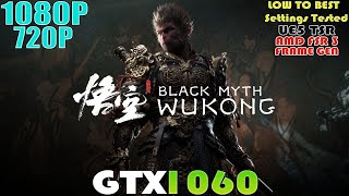 GTX 1060 ~ Black Myth: Wukong | 720P and 1080P Gameplay Performance Test | FSR 3 - TSR - FRAME GEN