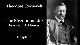 Theodore Roosevelt: The Strenuous Life - Chapter 6 (Audiobook)