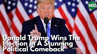 Donald Trump Wins US Election In A Stunning Political Comeback | NaijaNews TV