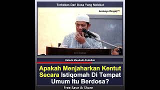 Apakah Menjaharkan Kentut Secara Istiqomah Di Tempat Umum Berdosa? - Ustadz Maududi Abdullah