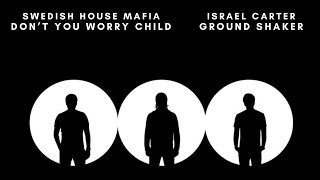 Swedish House Mafia vs Israel Carter - Don't You Worry Child vs Ground Shaker (Mashup)