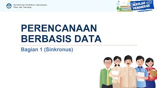 8. Perencanaan Berbasis Data Bagian 1 - Program Sekolah Penggerak - Implementasi Kurikulum Merdeka