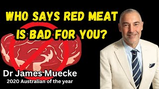 Who says red meat is bad for you? Benefits for you, and the environment.  Dr James Muecke