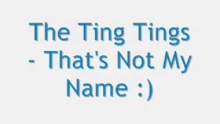 The Ting Ting's - That's Not My Name