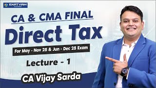 CA/CMA Final Direct Tax For May & Nov. 25 | Lecture 01 | CA Vijay Sarda