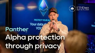 Panther Protocol | Oliver Gale - Alpha protection through privacy  | ETHDam 2024