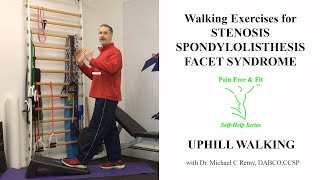 Walk Away Back Pain- Up Hill Walking for Spondylolisthesis, Stenosis & Facet Syndrome