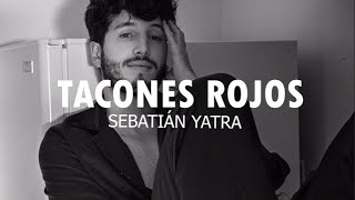 Tacones Rojos - Sebastián Yatra (Letra)