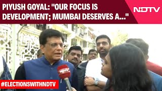 Maharashtra Polls | "Our Focus Is Development; Mumbai Deserves A...": Piyush Goyal To NDTV