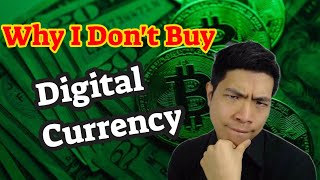 Why I Don't Buy Digital Currency Or Crypto (Bitcoin , Ethereum , Litecoin, Zcash , Stellar Lumens)