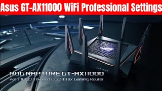 WiFi Professional Settings - ASUS Rapture GT-AX11000 ROG Rapture 802.11ax Tri-Band Gaming Router