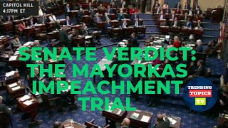 Senate Verdict: The Mayorkas Impeachment Trial