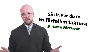 Att driva in förfallna fakturor | Så gör du | Juristen Förklarar