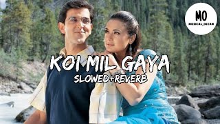 Koi Mil Gaya | Slow+Reverb |