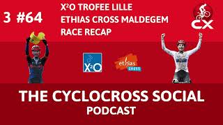 Cyclocross Social Podcast: X²O Badkamers Trofee Lille + Ethias Cross Maldegem (episode 64)