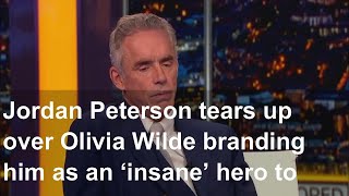 Jordan Peterson tears up over Olivia Wilde branding him as an ‘insane’ hero to incels