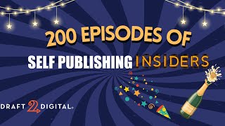 200 Episodes of Self Publishing Insiders!