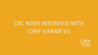 CBC News interview with Chef Vikram Vij at My Shanti