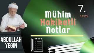 Mühim Hakikatli  Notlar // Abdullah Yeğin // 7. KISIM