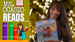 My Magical Choices | Ms. Ocasio Reads… | Story Time | Bed Time Read Aloud For Kids | Full Story