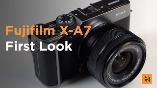 Fujifilm X-A7 First Look!