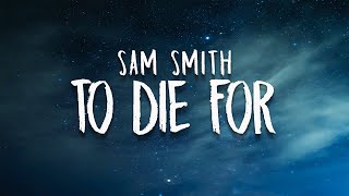 Sam Smith - To Die For(Lyrics / Lyrics Video) // #vevoCertified //#trending