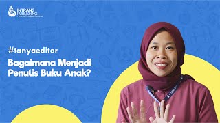 Cara menjadi penulis buku anak - Intrans Publishing #tanyaeditor