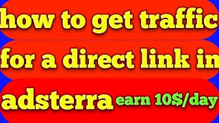 how to get traffic for direct link in adsterra | how to get high cpm in adsterra