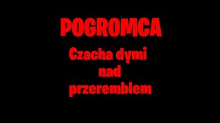 Pogromca - Czacha dymi nad przeremblem