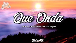 Que Onda - Calle 24, Chino Pacas & Fuerza Regida (Letra/Lyrics)